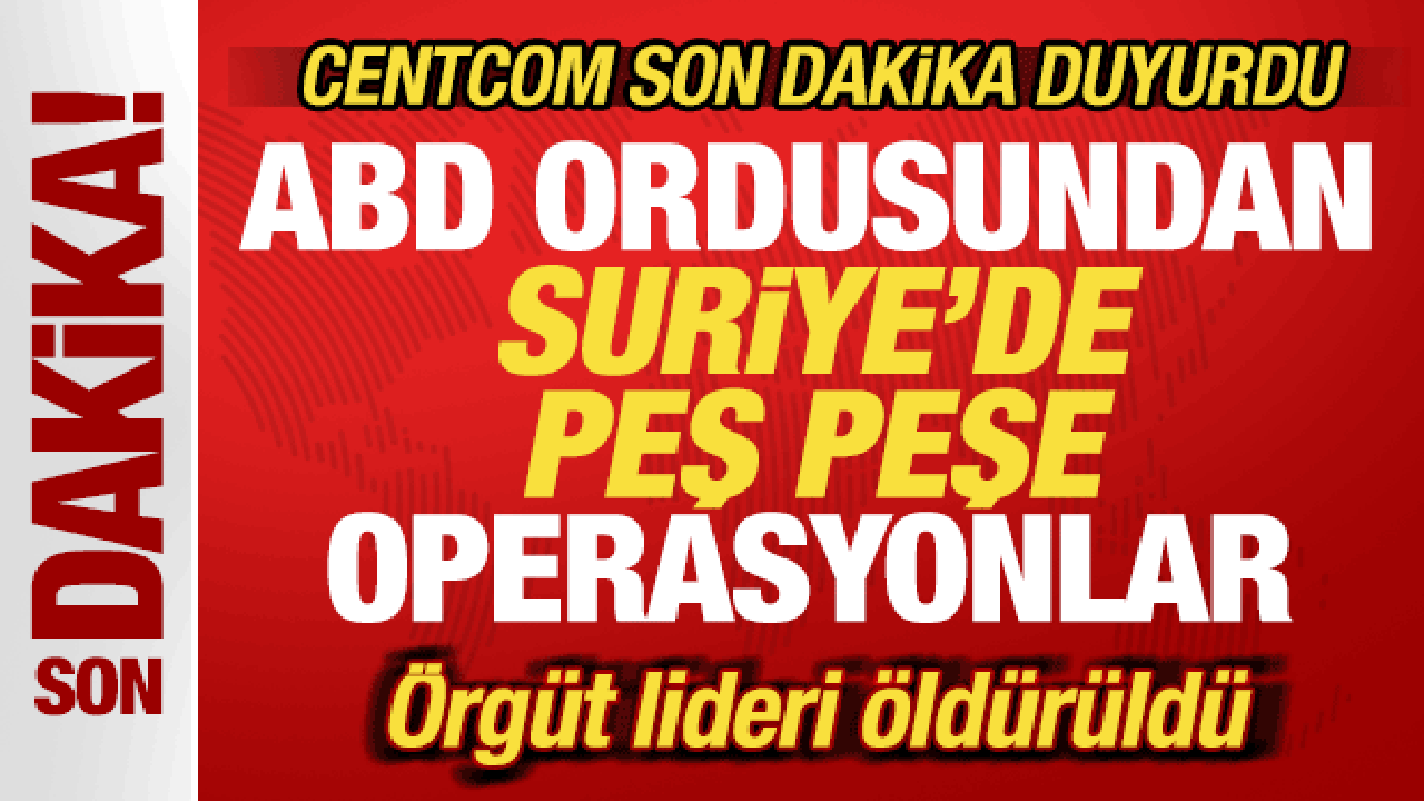 abd-ordusu-son-dakika-duyurdu-suriyede-pes-pese-operasyonlar-orgut-lideri-olduruldu-ijkrOEKG.gif