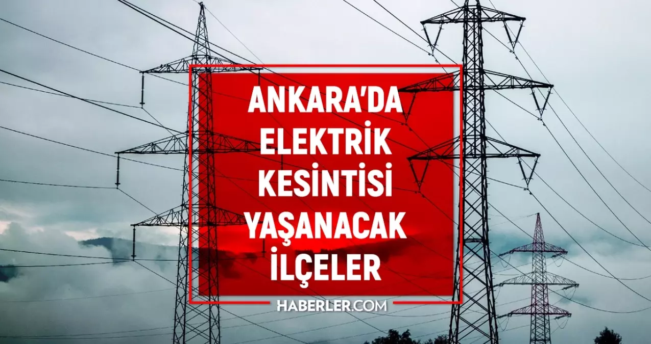 ankara-elektrik-kesintisi-4-5-subat-ankarada-elektrik-kesintisi-ne-zaman-bitecek-elektrikler-ne-zaman-bQiQWDXd.jpg