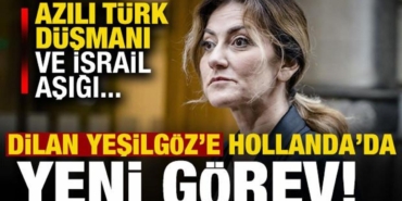 azili-turk-dusmani-ve-israil-asigi-dilan-yesilgoze-hollandada-yeni-gorev-nshcUDNb.jpg