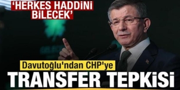 davutoglundan-chpye-transfer-tepkisi-herkes-haddini-bilecek-qUYZBWPQ.jpg