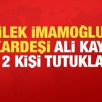 dilek-imamoglunun-kardesi-ali-kayanin-da-oldugu-13-kisi-tutuklandi-aYFNtFgb.jpg