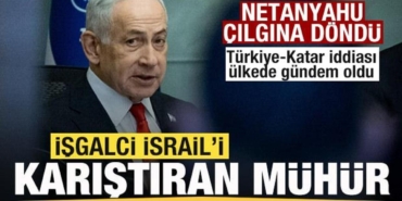 israili-karistiran-muhur-netahyahu-cilgina-dondu-turkiye-katar-iddiasi-gundem-oldu-gZbN6Dnx.jpg