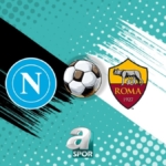 napoli-roma-maci-izle-ne-zaman-ve-saat-kacta-hangi-kanalda-yayinlanacak-bSnOUrJk.jpg