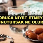 oruca-niyet-etmeyi-unutursak-oruc-kabul-olur-mu-pWBdOEqW.webp