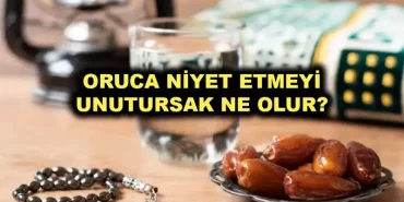 oruca-niyet-etmeyi-unutursak-oruc-kabul-olur-mu-pWBdOEqW.webp