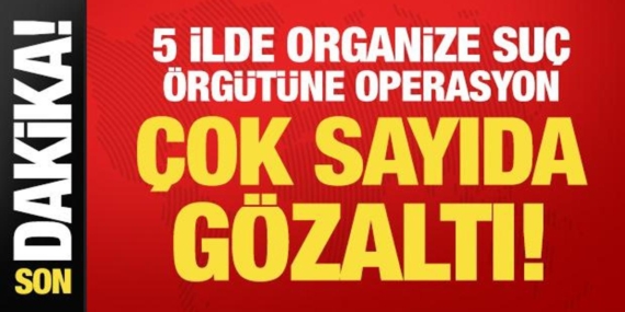 son-dakika-5-ilde-organize-suc-orgutune-operasyon-37-gozalti-ubxRtaaR.jpg