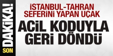son-dakika-istanbul-tahran-seferini-yapan-ucak-acil-koduyla-geri-dondu-easn8eHK.jpg