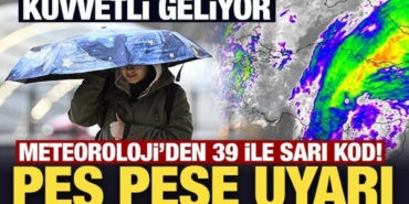 son-dakika-meteorolojiden-39-ile-sari-kod-pes-pese-uyari-nXgUB6TT.jpg