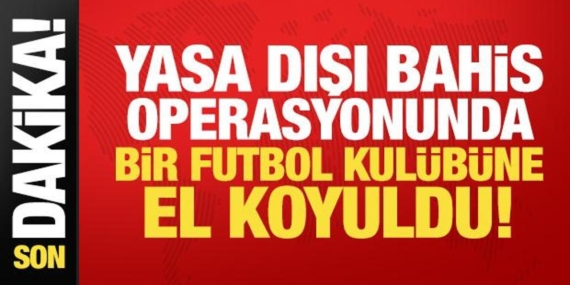 yasa-disi-bahis-operasyonunda-yeni-gelisme-3-sirket-ve-bir-futbol-kulubune-el-koyuldu-ZbfHkf1f.jpg